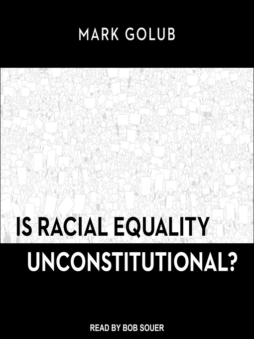 Title details for Is Racial Equality Unconstitutional? by Mark Golub - Available